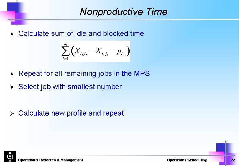 Nonproductive Time Ø Calculate sum of idle and blocked time Ø Repeat for all