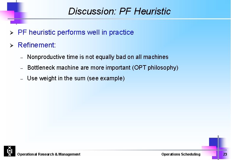 Discussion: PF Heuristic Ø PF heuristic performs well in practice Ø Refinement: – Nonproductive