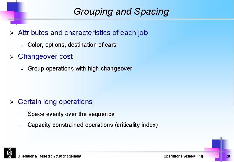 Grouping and Spacing Ø Attributes and characteristics of each job – Ø Changeover cost