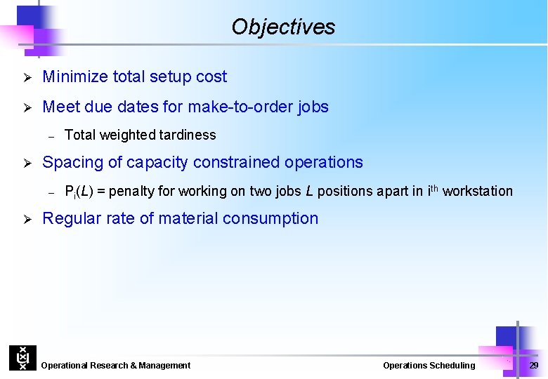 Objectives Ø Minimize total setup cost Ø Meet due dates for make-to-order jobs –