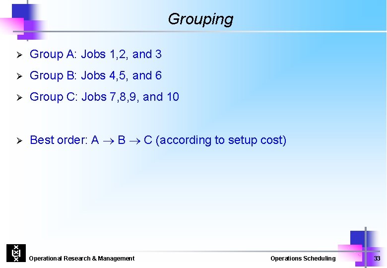 Grouping Ø Group A: Jobs 1, 2, and 3 Ø Group B: Jobs 4,