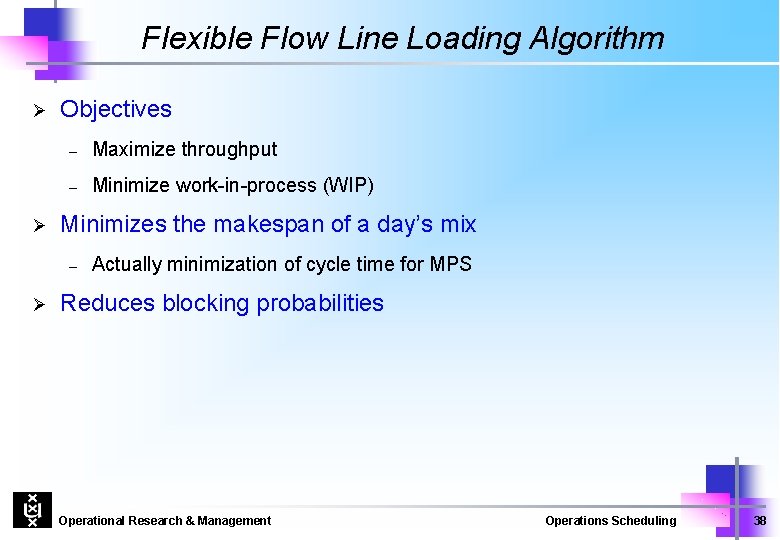 Flexible Flow Line Loading Algorithm Ø Ø Objectives – Maximize throughput – Minimize work-in-process