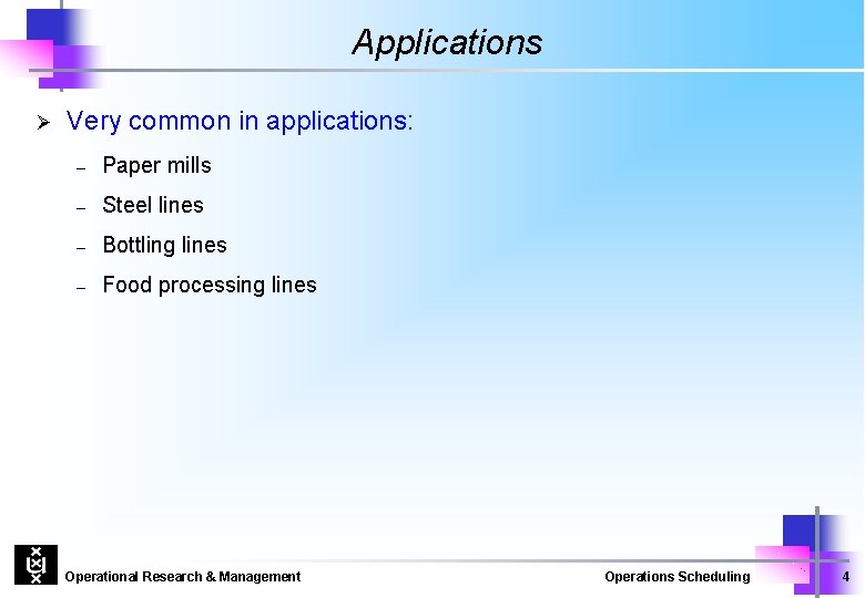 Applications Ø Very common in applications: – Paper mills – Steel lines – Bottling