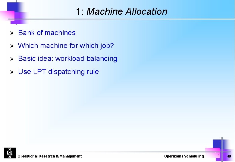 1: Machine Allocation Ø Bank of machines Ø Which machine for which job? Ø