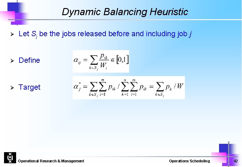 Dynamic Balancing Heuristic Ø Let Sj be the jobs released before and including job