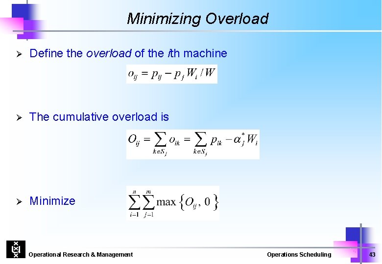 Minimizing Overload Ø Define the overload of the ith machine Ø The cumulative overload