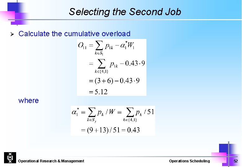 Selecting the Second Job Ø Calculate the cumulative overload where Operational Research & Management