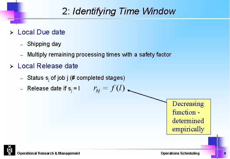 2: Identifying Time Window Ø Ø Local Due date – Shipping day – Multiply