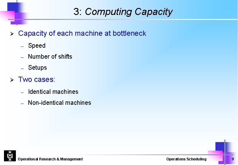 3: Computing Capacity Ø Ø Capacity of each machine at bottleneck – Speed –