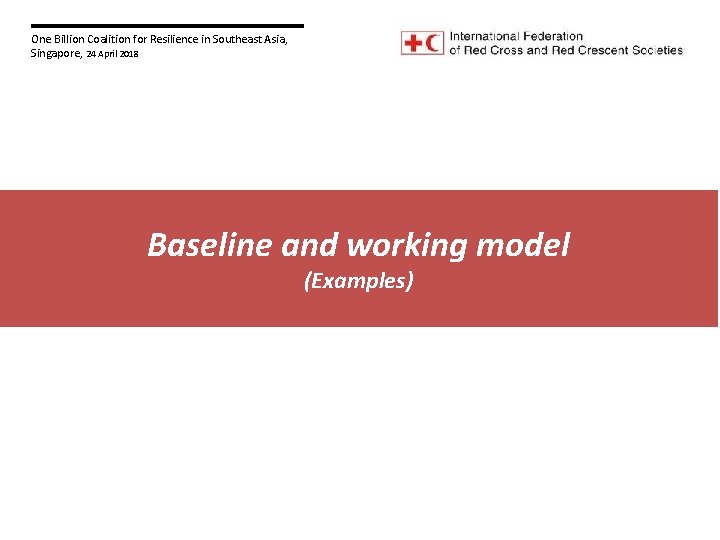 One Billion Coalition for Resilience in Southeast Asia, Singapore, 24 April 2018 Baseline and