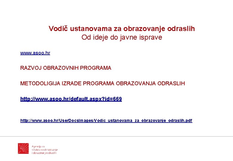 Vodič ustanovama za obrazovanje odraslih Od ideje do javne isprave www. asoo. hr RAZVOJ