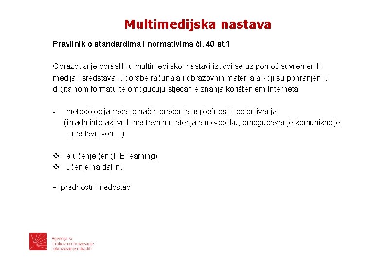 Multimedijska nastava Pravilnik o standardima i normativima čl. 40 st. 1 Obrazovanje odraslih u