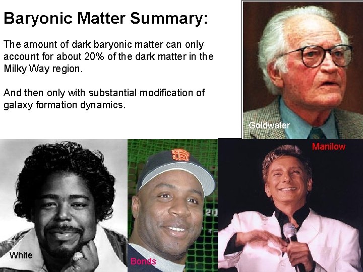 Baryonic Matter Summary: The amount of dark baryonic matter can only account for about