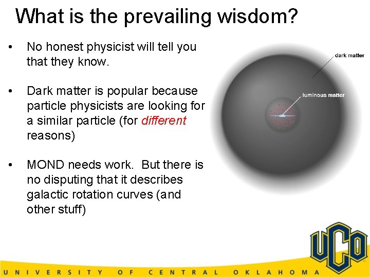 What is the prevailing wisdom? • No honest physicist will tell you that they