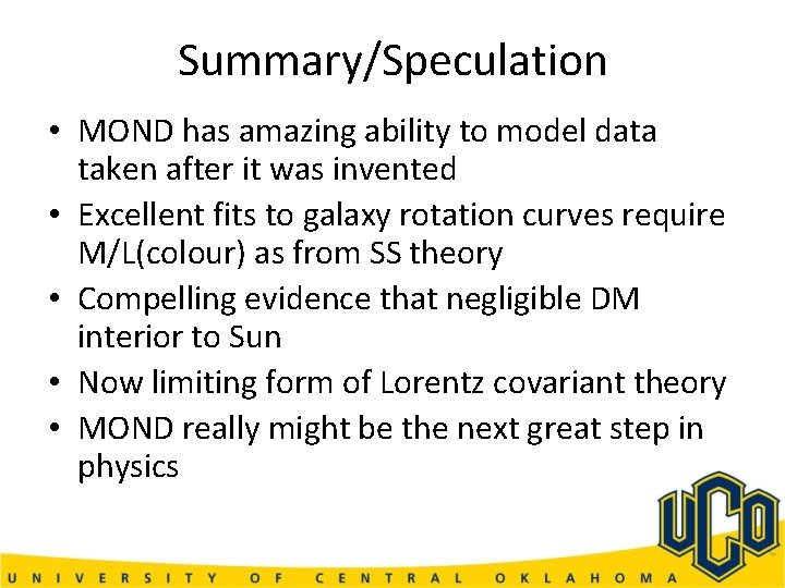 Summary/Speculation • MOND has amazing ability to model data taken after it was invented