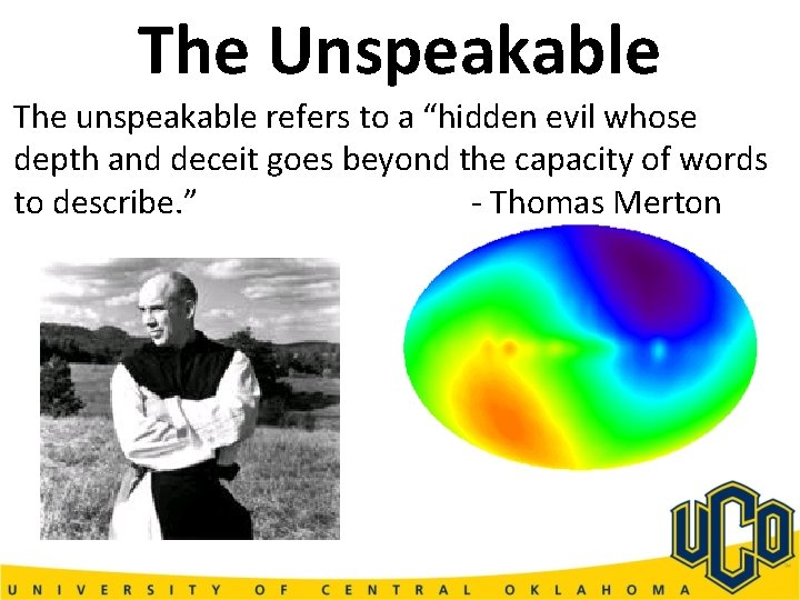 The Unspeakable The unspeakable refers to a “hidden evil whose depth and deceit goes