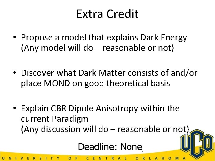 Extra Credit • Propose a model that explains Dark Energy (Any model will do