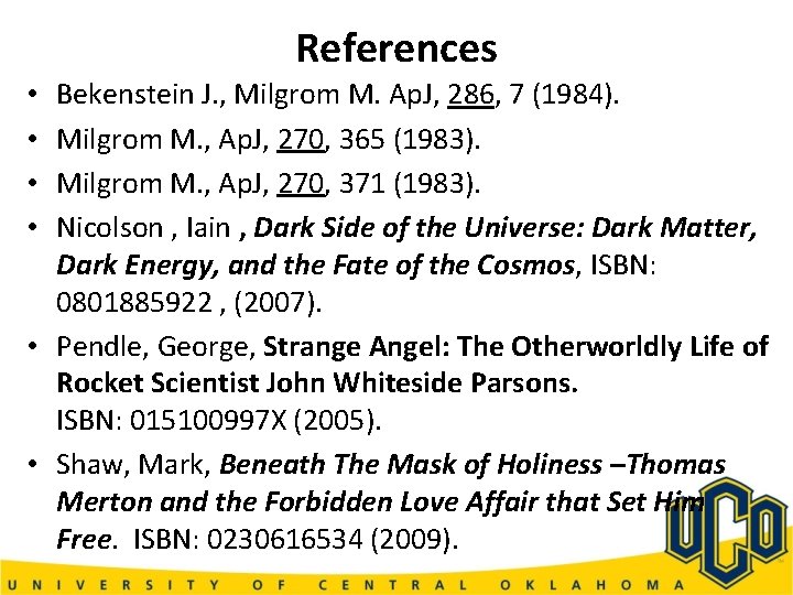 References Bekenstein J. , Milgrom M. Ap. J, 286, 7 (1984). Milgrom M. ,