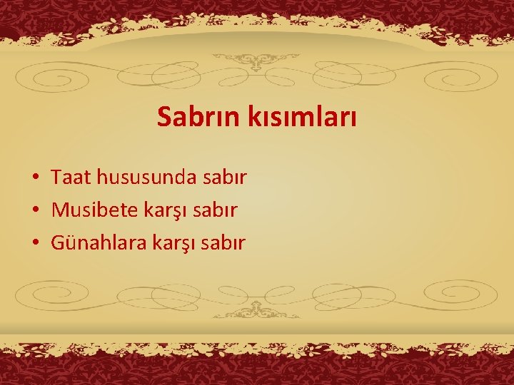 Sabrın kısımları • Taat hususunda sabır • Musibete karşı sabır • Günahlara karşı sabır