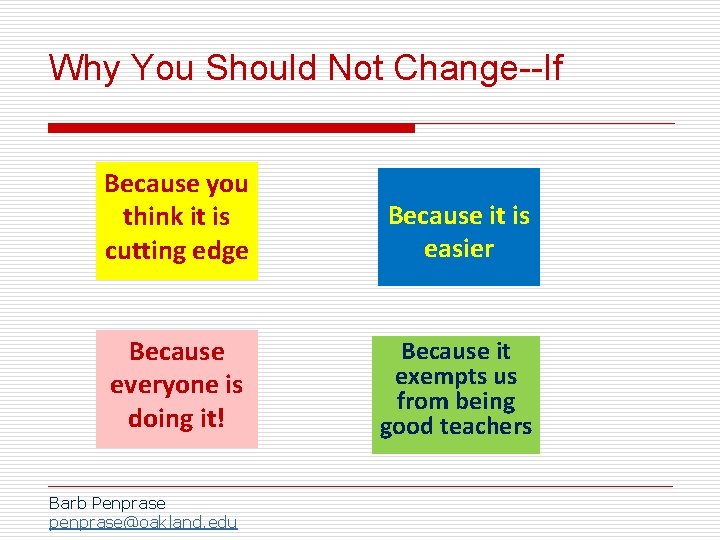 Why You Should Not Change--If Because you think it is cutting edge Because it