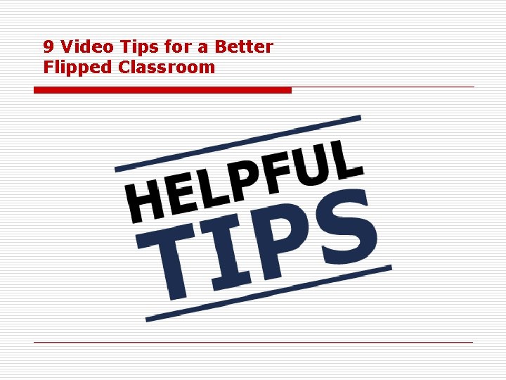9 Video Tips for a Better Flipped Classroom 