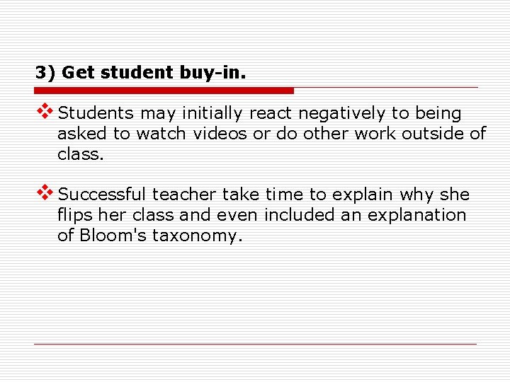 3) Get student buy-in. v Students may initially react negatively to being asked to
