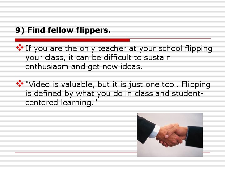 9) Find fellow flippers. v If you are the only teacher at your school
