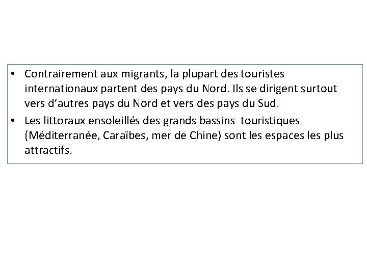  • Contrairement aux migrants, la plupart des touristes internationaux partent des pays du