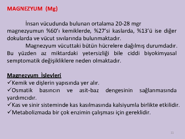 MAGNEZYUM (Mg) İnsan vücudunda bulunan ortalama 20 -28 mgr magnezyumun %60’ı kemiklerde, %27’si kaslarda,