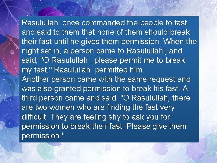 Rasulullah once commanded the people to fast and said to them that none of