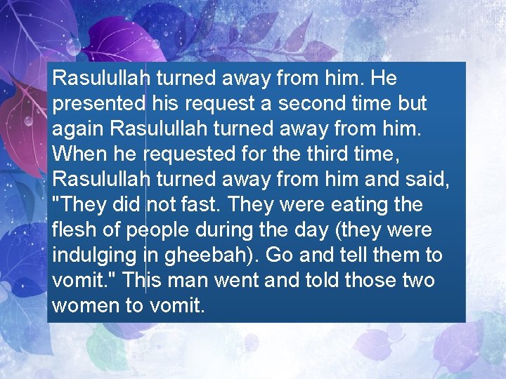 Rasulullah turned away from him. He presented his request a second time but again