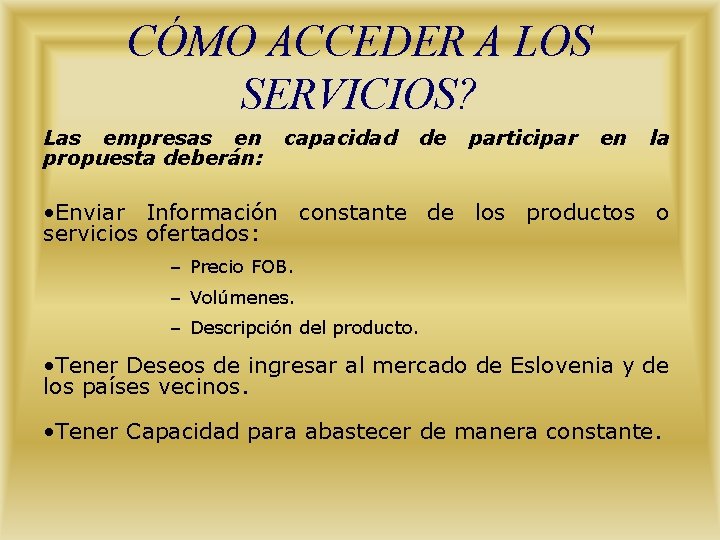 CÓMO ACCEDER A LOS SERVICIOS? Las empresas en propuesta deberán: capacidad de participar en