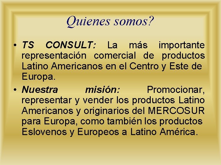 Quienes somos? • TS CONSULT: La más importante representación comercial de productos Latino Americanos