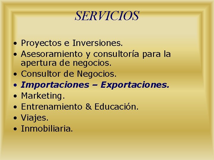 SERVICIOS • Proyectos e Inversiones. • Asesoramiento y consultoría para la apertura de negocios.