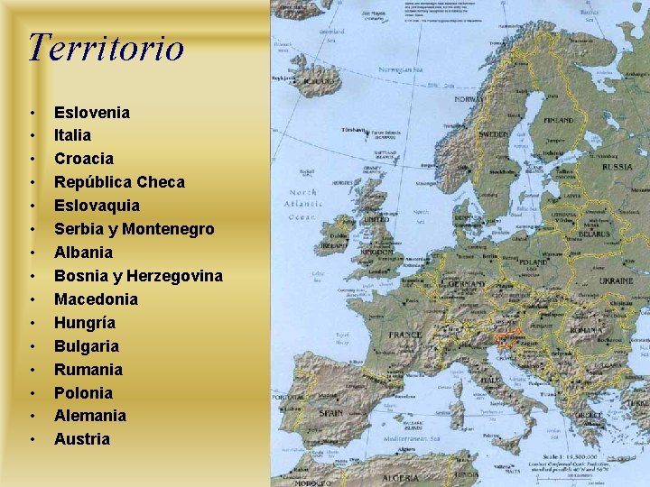 Territorio • • • • Eslovenia Italia Croacia República Checa Eslovaquia Serbia y Montenegro