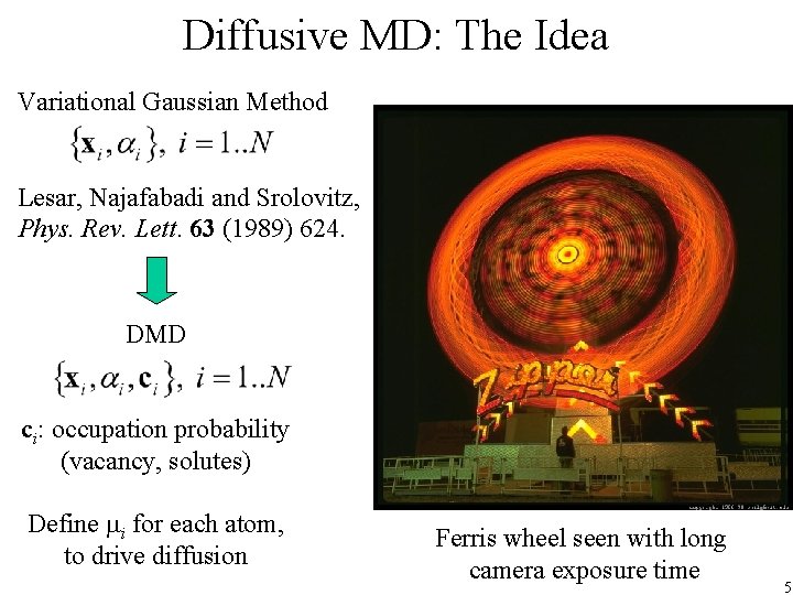 Diffusive MD: The Idea Variational Gaussian Method Lesar, Najafabadi and Srolovitz, Phys. Rev. Lett.