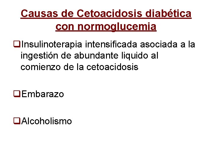 Causas de Cetoacidosis diabética con normoglucemia q. Insulinoterapia intensificada asociada a la ingestión de