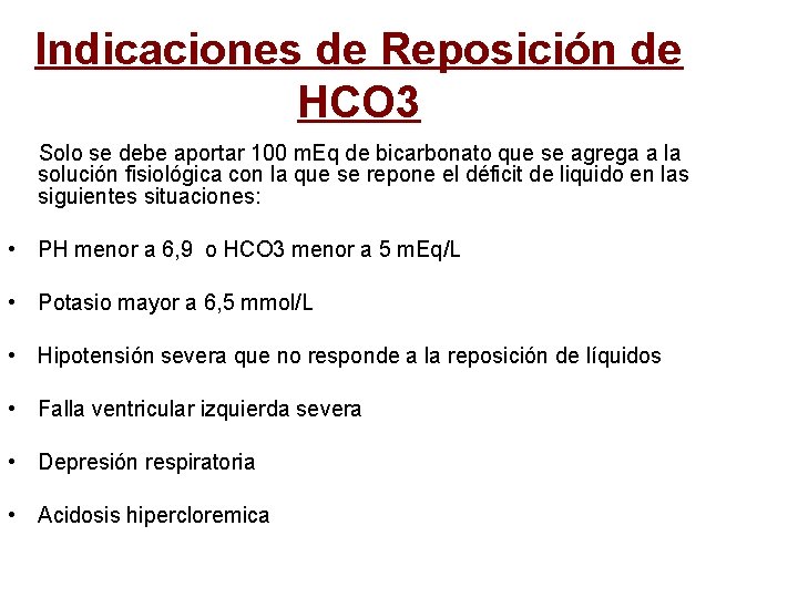 Indicaciones de Reposición de HCO 3 Solo se debe aportar 100 m. Eq de