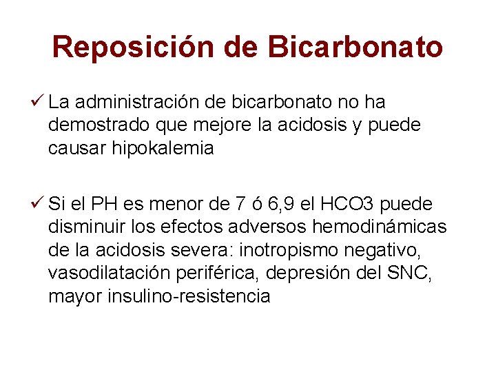 Reposición de Bicarbonato ü La administración de bicarbonato no ha demostrado que mejore la