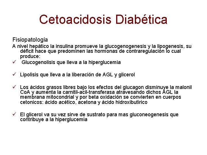 Cetoacidosis Diabética Fisiopatología A nivel hepático la insulina promueve la glucogenesis y la lipogenesis,