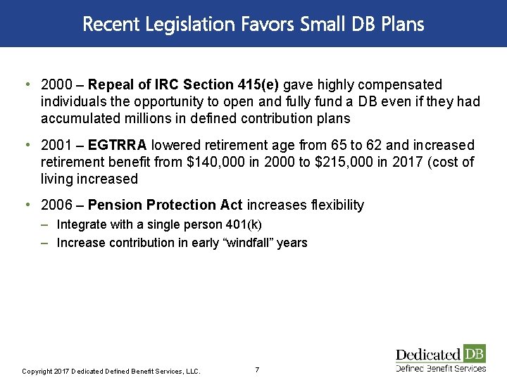 Recent Legislation Favors Small DB Plans • 2000 – Repeal of IRC Section 415(e)