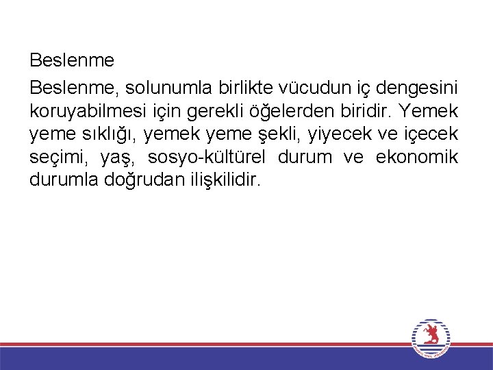Beslenme, solunumla birlikte vücudun iç dengesini koruyabilmesi için gerekli öğelerden biridir. Yemek yeme sıklığı,