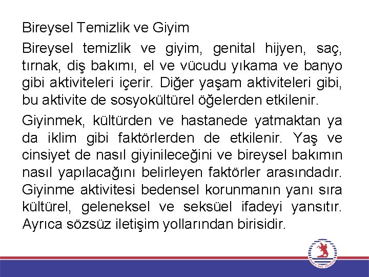 Bireysel Temizlik ve Giyim Bireysel temizlik ve giyim, genital hijyen, saç, tırnak, diş bakımı,