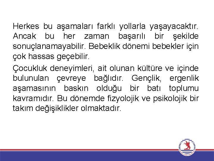 Herkes bu aşamaları farklı yollarla yaşayacaktır. Ancak bu her zaman başarılı bir şekilde sonuçlanamayabilir.