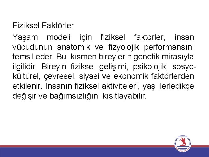 Fiziksel Faktörler Yaşam modeli için fiziksel faktörler, insan vücudunun anatomik ve fizyolojik performansını temsil