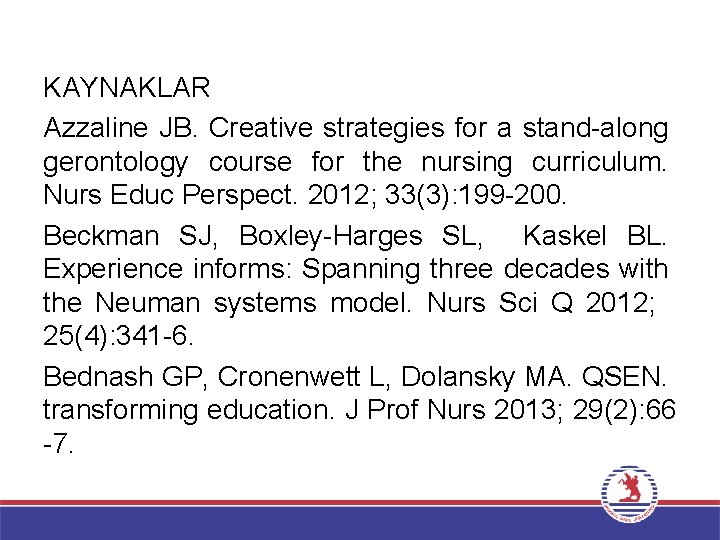 KAYNAKLAR Azzaline JB. Creative strategies for a stand-along gerontology course for the nursing curriculum.