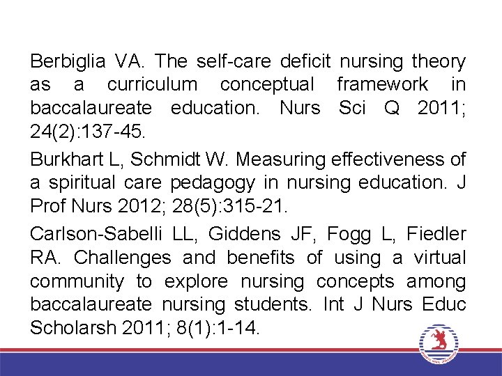 Berbiglia VA. The self-care deficit nursing theory as a curriculum conceptual framework in baccalaureate