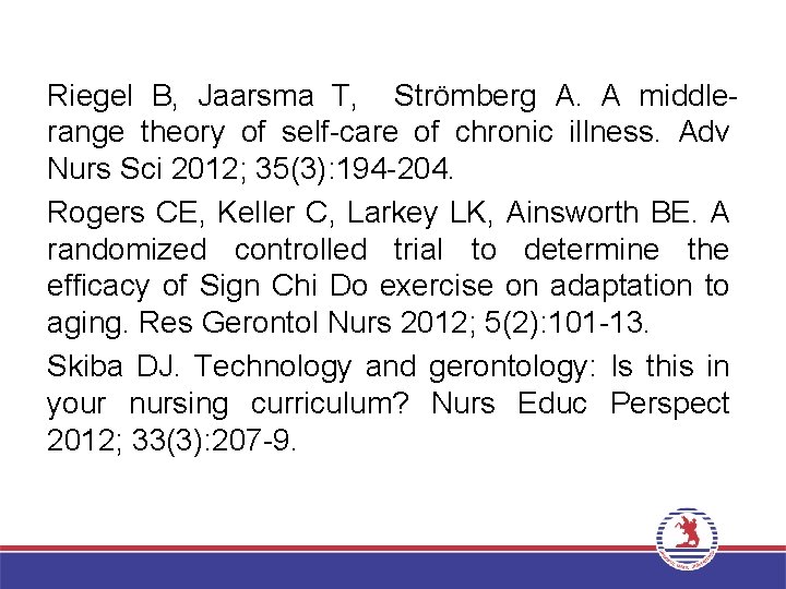 Riegel B, Jaarsma T, Strömberg A. A middlerange theory of self-care of chronic illness.