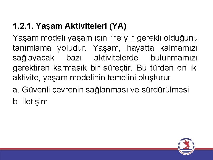 1. 2. 1. Yaşam Aktiviteleri (YA) Yaşam modeli yaşam için “ne”yin gerekli olduğunu tanımlama
