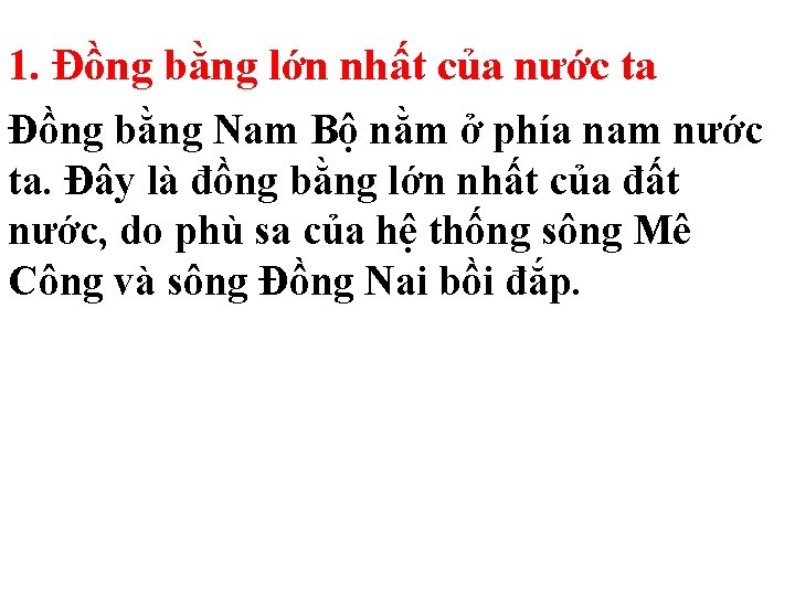 1. Đồng bằng lớn nhất của nước ta Đồng bằng Nam Bộ nằm ở